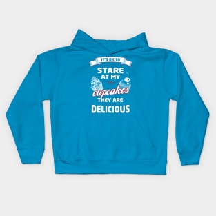 It's OK to Stare at my Cupcakes, they are Delicious Kids Hoodie